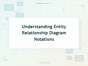 Understanding Entity Relationship Diagram Notations