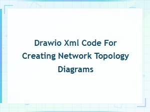 Create Network Topology Diagrams with Draw.io Xml Code