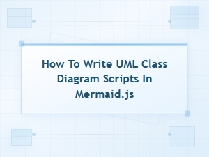 How to Write Uml Class Diagrams in Mermaid.js