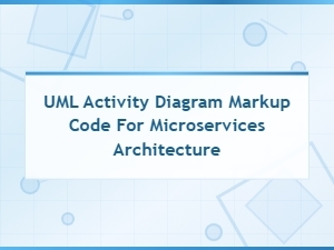 Uml Activity Diagram Markup Code for Microservices Architecture Scripts